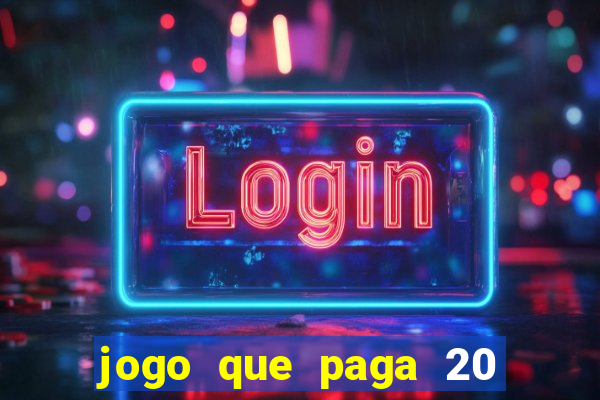 jogo que paga 20 reais para se cadastrar